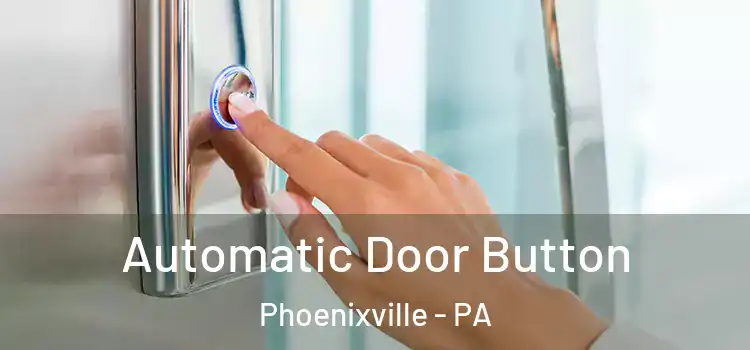 Automatic Door Button Phoenixville - PA