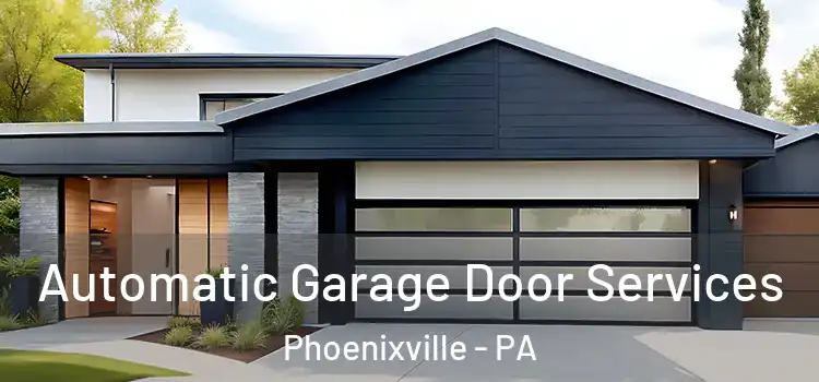  Automatic Garage Door Services Phoenixville - PA