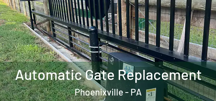 Automatic Gate Replacement Phoenixville - PA