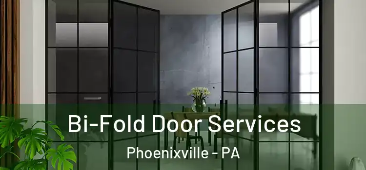 Bi-Fold Door Services Phoenixville - PA