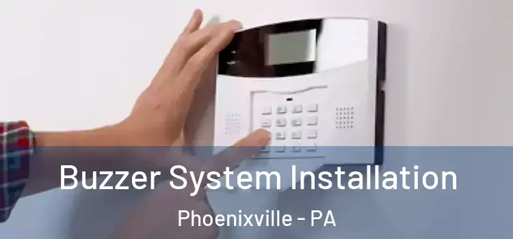  Buzzer System Installation Phoenixville - PA