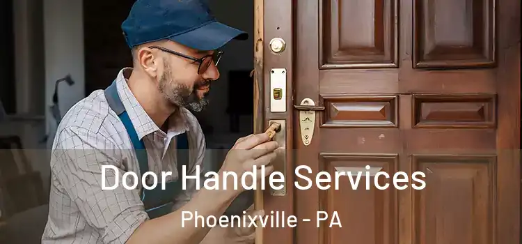 Door Handle Services Phoenixville - PA