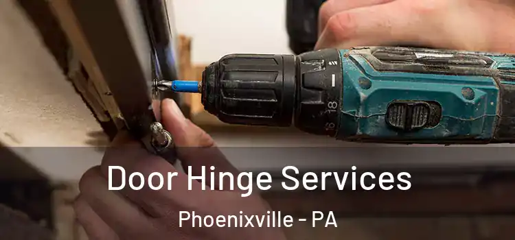 Door Hinge Services Phoenixville - PA