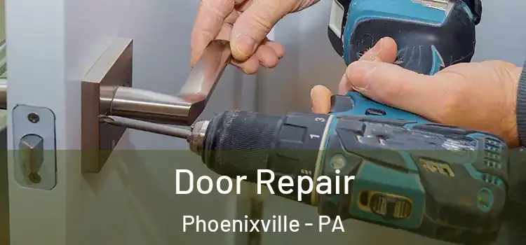 Door Repair Phoenixville - PA