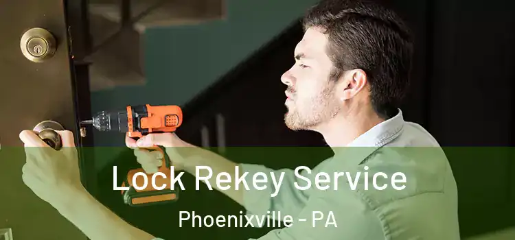 Lock Rekey Service Phoenixville - PA