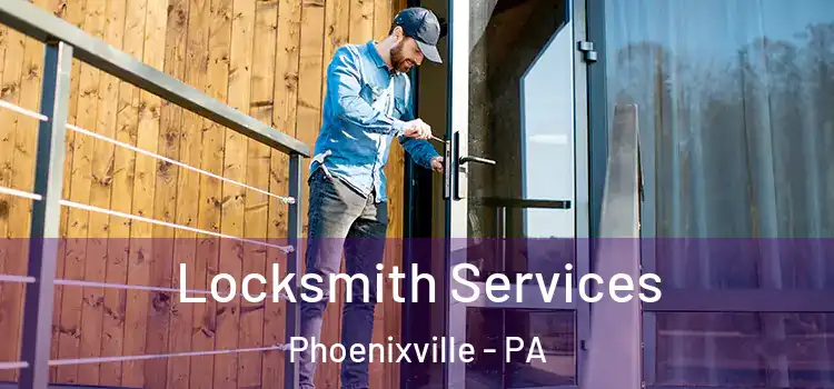  Locksmith Services Phoenixville - PA