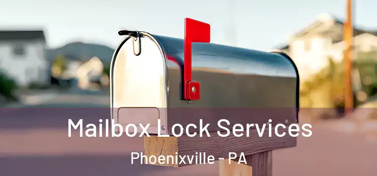 Mailbox Lock Services Phoenixville - PA