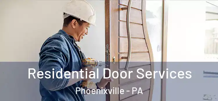 Residential Door Services Phoenixville - PA