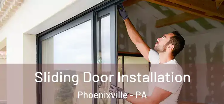 Sliding Door Installation Phoenixville - PA